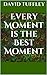 Every Moment Is The Best Moment: The Essence of Enlightenment