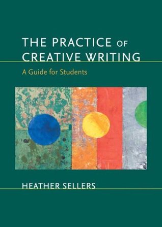 The Practice of Creative Writing: A Guide for Students (Paperback)