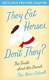 Free Preview - They Eat Horses, Don't They: The Truth About the French