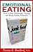 Emotional Eating: How to Stop Overeating, Dieting, and Binge Eating Naturally! (A Better Body Forever series Book 5)