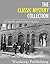 The Classic Mystery Collection: 30 Novels and 74 Short Stories