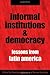 Informal Institutions and Democracy by Gretchen Helmke Informal Institutions and Democracy by Gretchen Helmke