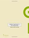 Adobe Captivate 5: The Essentials (for Windows & Macintosh)