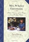 Mrs. Whaley Entertains: Advice, Opinions, and 100 Recipes from a Charleston Kitchen