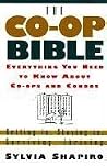 The Co-Op Bible: Everything You Need to Know About Co-ops and Condos; Getting in, Staying in, Surviving, Thriving The Co-Op Bible: Everything You Need to Know About Co-ops and Condos; Getting in, Staying in, Surviving, Thriving