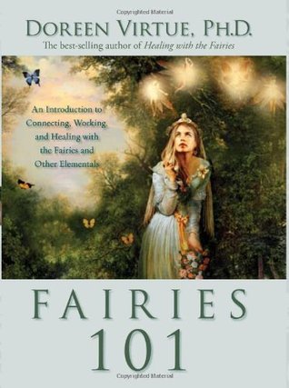 Fairies 101: An Introduction to Connecting, Working, and Healing with the Fairies and Other Elementals (Hardcover)