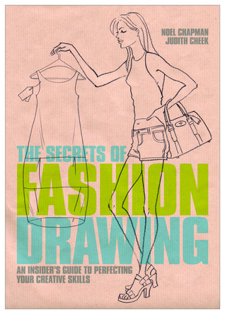 The Secrets of Fashion Drawing: An Insider's Guide to Perfecting Your Creative Skills