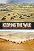 Keeping the Wild: Against t...