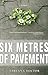Six Metres of Pavement
