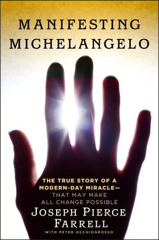 Manifesting Michelangelo: The True Story of a Modern-Day Miracle--That May Make All Change Possible (Hardcover)