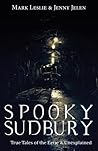 Spooky Sudbury: True Tales of the Eerie & Unexplained Spooky Sudbury: True Tales of the Eerie & Unexplained