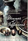 Dinner at Mr. Jefferson's: Three Men, Five Great Wines, and the Evening That Changed America