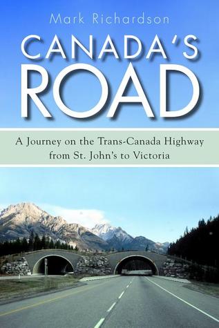 Canada's Road: A Journey on the Trans-Canada Highway from St. John's to Victoria (Paperback)