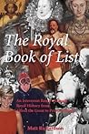 The Royal Book of Lists: An Irreverent Romp through British Royal History