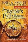 A Disciple's Path Companion Reader: Deepening Your Relationship with Christ and the Church A Disciple's Path Companion Reader: Deepening Your Relationship with Christ and the Church