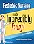 Pediatric Nursing Made Incredibly Easy (Incredibly Easy! Series®)