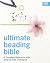 Ultimate Beading Bible: A C...