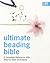 Ultimate Beading Bible: A Complete Reference with Step-by-Step Techniques (C&B Crafts Bible Series)
