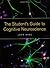 The Student's Guide to Cognitive Neuroscience