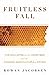 Fruitless Fall: The Collapse of the Honey Bee and the Coming Agricultural Crisis