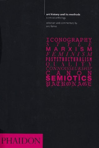 Art History and Its Methods: A Critical Anthology (Paperback)