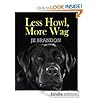 Less Howl More Wag Less Howl More Wag