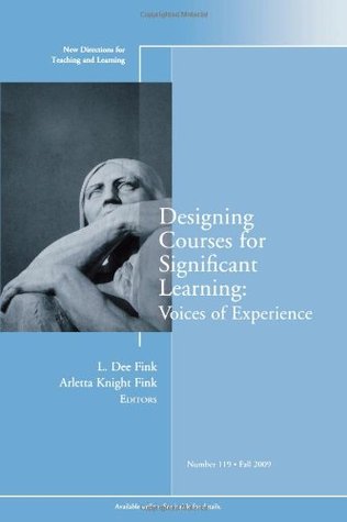 Designing Courses for Significant Learning: Voices of Experience: New Directions for Teaching and Learning, Number 119 (Paperback)