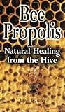 Bee Propolis: Natural Healing from the Hive (Nature's Remedies) Bee Propolis: Natural Healing from the Hive (Nature's Remedies)