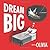 Dream Big (Olivia)