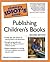 The Complete Idiot's Guide to Publishing Children's Books by Harold D. Underdown