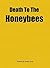 Death To The Honeybees