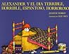 Alexander y el Dia Terrible, Horrible, Espantoso, Horroso