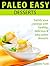 Paleo Easy Desserts: Satisfy Your Cravings with Healthy, Delicious and Easy Paleo Desserts