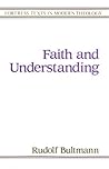 Faith and Understanding (Texts in Modern Theology) Faith and Understanding (Texts in Modern Theology)