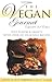 The Vegan Gourmet: Full Flavor & Variety With over 120 Delicious Recipes