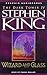 Wizard and Glass (The Dark Tower, #4)