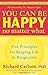 You Can Be Happy No Matter What by Richard Carlson You Can Be Happy No Matter What by Richard Carlson
