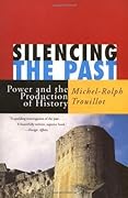 Silencing the Past: Power and the Production of History 