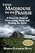 Little Madhouse on the Prairie by Marion Elizabeth Witte