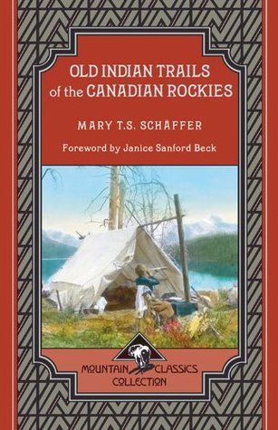 Old Indian Trails of the Canadian Rockies (Mountain Classics Collection Book 5)