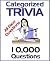 Categorized Trivia 10,000 All New Questions