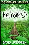 Melforger (The Melforger Chronicles #1)