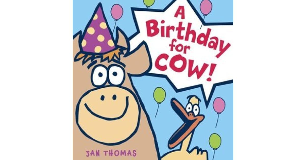 A Birthday for Cow! by Jan Thomas