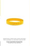 Live Strong: Inspirational Stories from Cancer Survivors - From Diagnosis to Treatment and Beyond