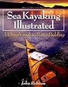 Sea Kayaking Illustrated : A Visual Guide to Better Paddling