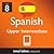 Learn Spanish - Level 8: Upper Intermediate Spanish Volume 1 (Enhanced Version): Lessons 1-25 with Audio (Innovative Language Series - Learn Spanish from Absolute Beginner to Advanced Book 16)