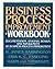 Business Process Improvement Workbook: Documentation, Analysis, Design, and Management of Business Process Improvement