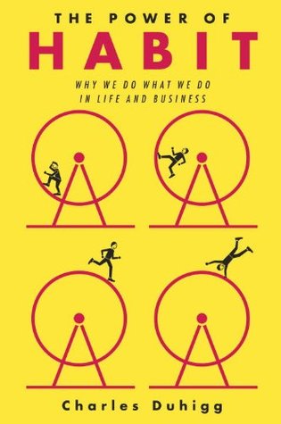 The Power of Habit: Why We Do What We do in Life and Business
