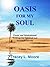 Oasis For My Soul: Poems and Inspirational Writings for Spiritual and Personal Growth