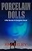 Porcelain Dolls: A No Secre...